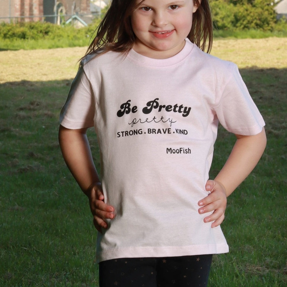 50% OFF - 'Be Pretty, Strong, Brave and Kind' Kids T-Shirt - Various Colours Available