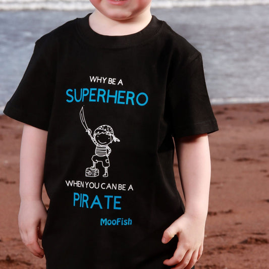 'Why be a Superhero when you can be a Pirate' Kids/Adults Pirate T-Shirt